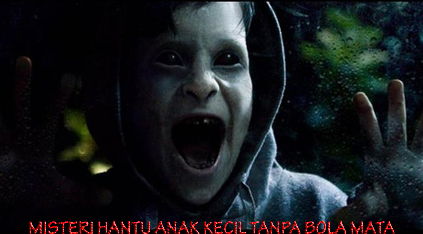 MISTERI HANTU ANAK KECIL TANPA BOLA MATA